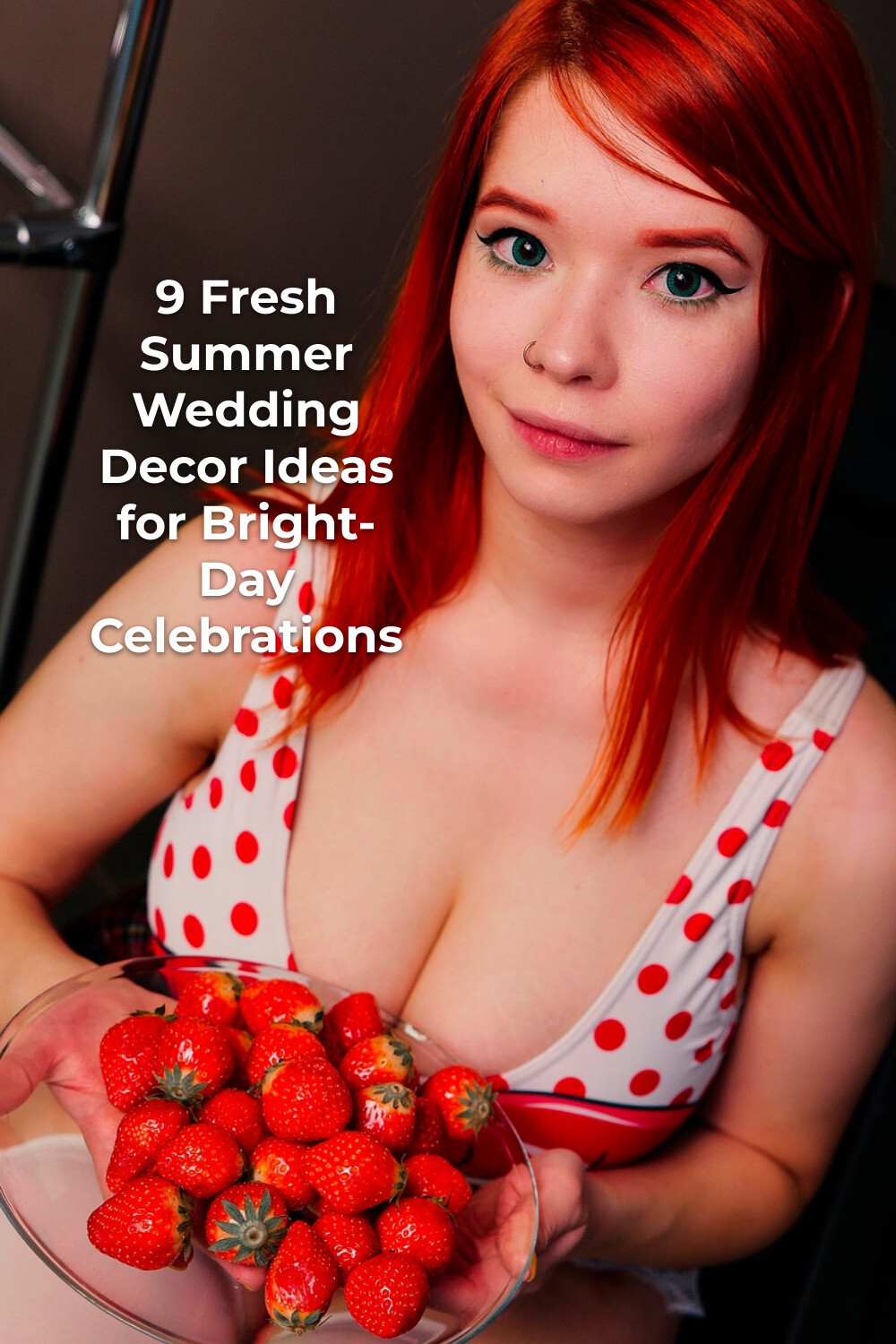 Summer Wedding Decor with Fresh Strawberries Summer wedding decor idea: red-haired woman holding a clear bowl of fresh strawberries indoors